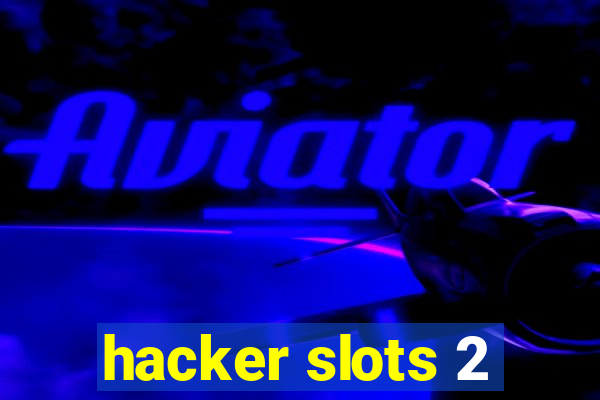 hacker slots 2